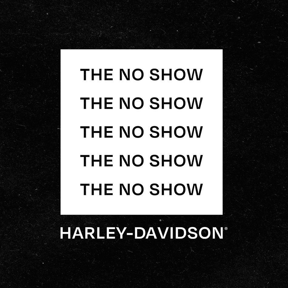 Harley-Davidson presenta "The No Show"